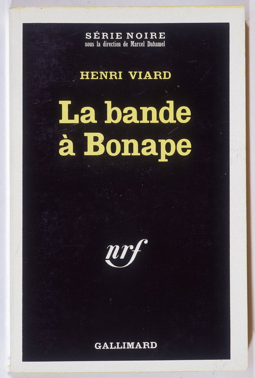 Bonapen jengi. Roman kirjoittanut Henri Viard, koll. Black Series NRF, Gallimard tekijältä Anonymous Anonymous