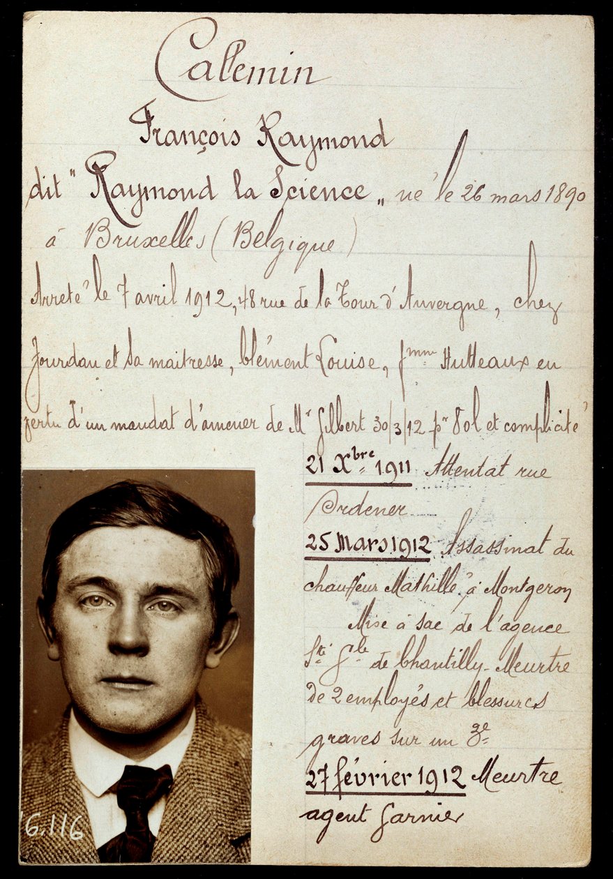 Jules Bonnotin (Bonnot-yhtye) rikoskumppanin Raymond Callemin dit Raymond la Science (1890-1913) poliisilehti ja luettelo hänen rikoksistaan tekijältä Anonymous Anonymous