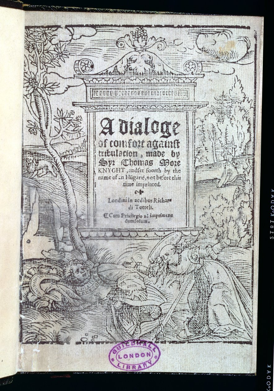 Sir Thomas Moren (1478-1535) julkaisu A Dialogue of Comfort Against Tribulation -elokuvasta julkaistiin 1553 tekijältä English School