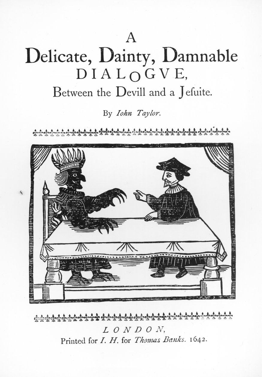 John Taylor (1580-1653) 1642 Delicate Dainty Damnable Dialogue Paholaisen ja jesuiitta välillä tekijältä English School