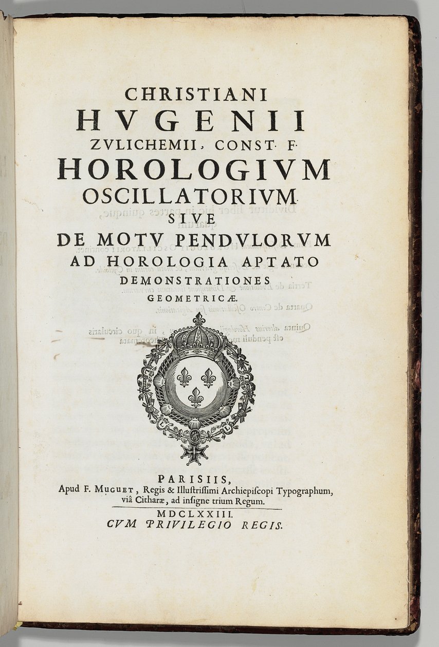 Tekijän oma selostettu kopio teoksesta "The oscillatory clock" tai "the motion of pendulums" geometrisine demonstraatioineen kellon mukaan, kirjoittaja Christiaans Huygens (1629-95), Paris: F. Muguet tekijältä French School