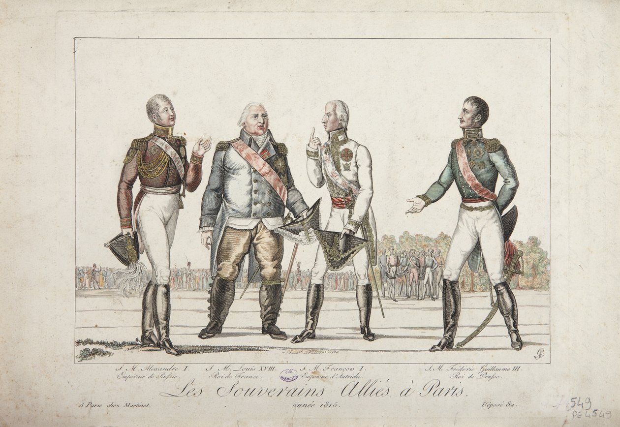 The Allied Suvereigns Pariisissa, 1815, Aleksanteri I, Venäjän keisari, Ludvig XVIII, Ranskan kuningas, Franciscus I, Itävallan keisari ja Frederick William III, Preussin kuningas, julkaisija Martinet, 1815 tekijältä French School