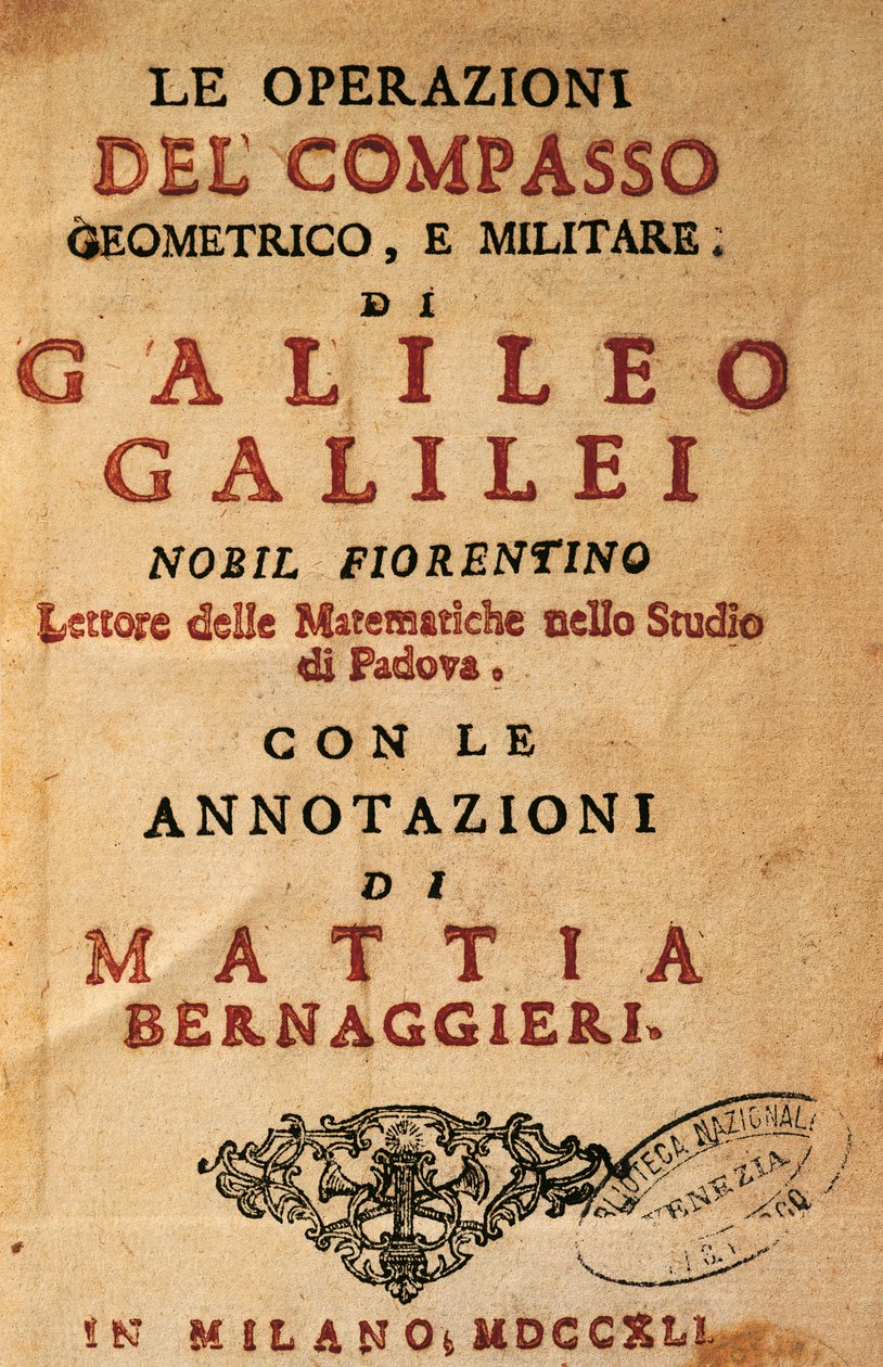 Milanossa julkaistun Galileo Galilein (1564-1642) Geometrisen ja sotilaallisen kompassin toiminnan nimisivu, Mattia Bernaggierin muistiinpanot tekijältä Galileo Galilei
