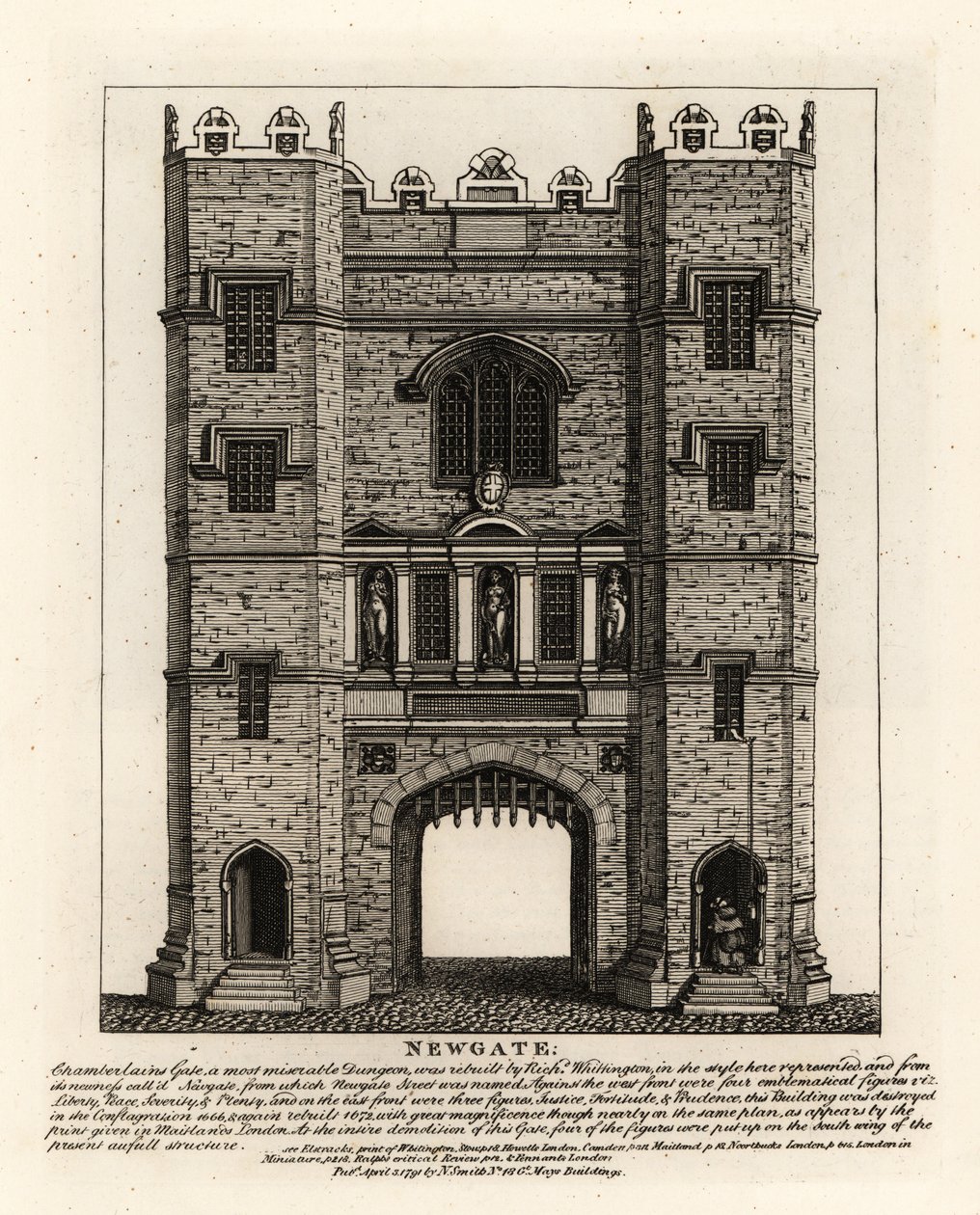 Newgate, rakennettiin uudelleen vuonna 1672 Lontoon palon jälkeen, ja siinä on kolme hahmoa Justice, Fortitude ja Prudence Lontoon pormestarin Richard Wittingtonin rakentamasta entisestä portista tekijältä John Thomas Smith