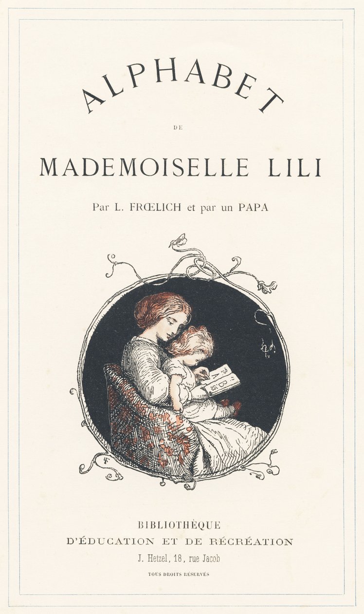 Aakkosia opetteleva tyttö - Nimiölehti - Aakkoset, kirjoittanut Mademoiselle Lili, L. Froelich ja isä (Hetzel itse). Bibliotheque  Magasin d