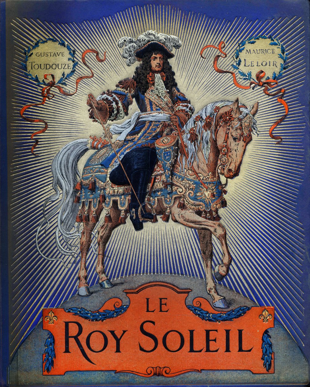 Gustave Toutwelven "" Le Roy Soleil" (Louis XIV Ranskan kuningas) kansi, kuvitus Maurice Leloir (1853-1940) tekijältä Maurice Leloir