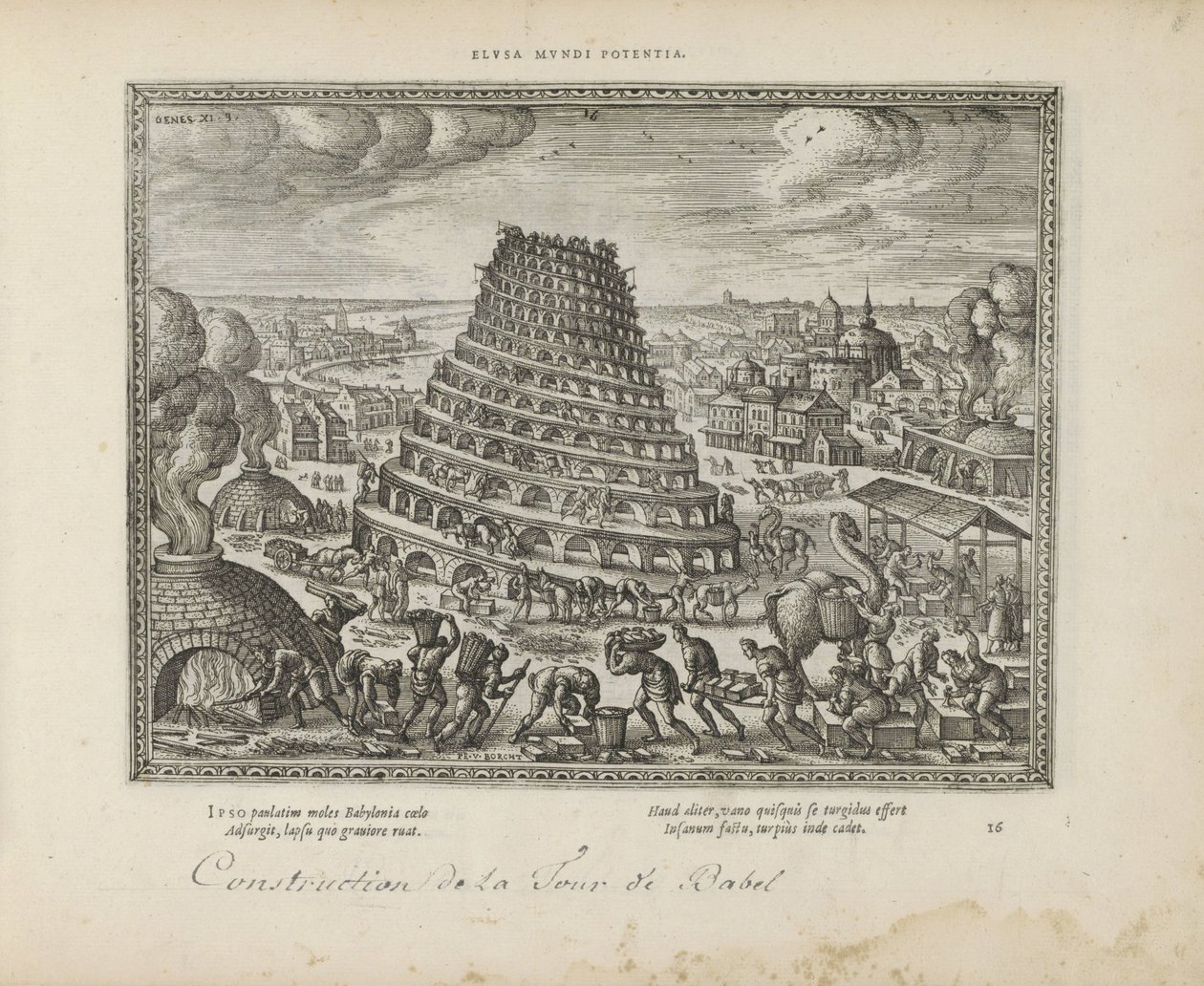 Toren van Babel Elusa mundi potenia (otsikko esineessä) Pyhät tunnukset ja molempien testamenttien tärkeimmät historiat (Oude Testament) (sarjan nimi) Kirjojen kuvia ja hahmoja (sarjan nimi) tekijältä Pieter van der Borcht (I)