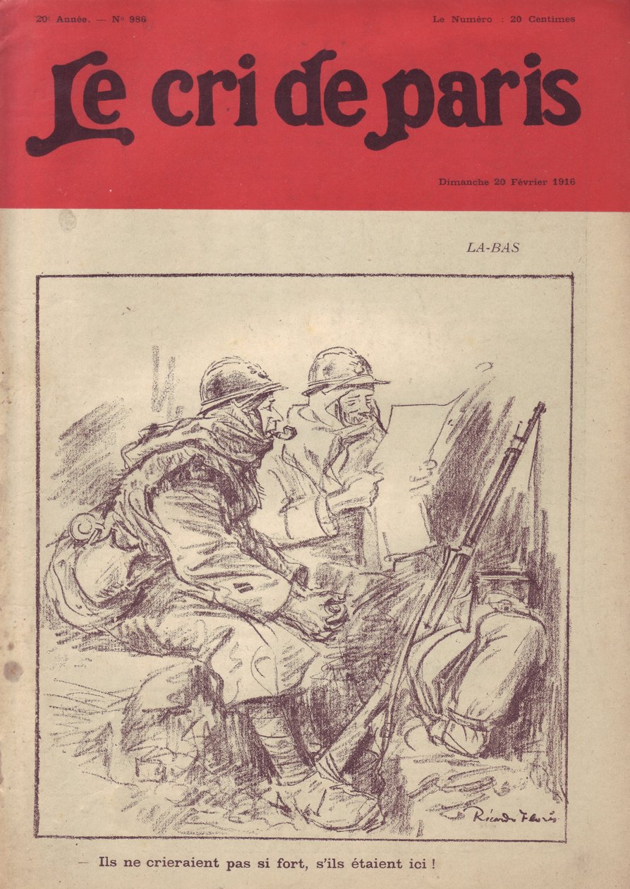 Ricardo Floresin (1878-1918) kuvitus Le Cri de Parisin kanteen, 20.2.16 - La-bas "" He eivät huutaisi niin kovaa, jos he olisivat täällä."" - 14-18 sota , Lehdistö/Media, Sotilaan elämä, juoksuhaudat, jokapäiväinen elämä, tupakointi, hillo, kiväärit - soti tekijältä Ricardo Flores