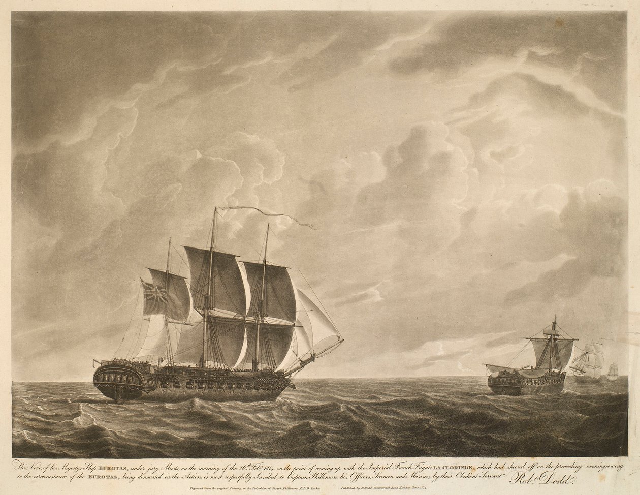 Tämä näkymä Hänen Majesteettinsa laivasta EUROTAS, juryn mastojen alla, 26. helmikuuta 1814 aamulla, kun se oli lähestymässä keisarillista ranskalaista fregatti LA CLORINDEa, joka oli lähtenyt edellisenä iltana; se oli seurausta olosuhteista, joissa tekijältä Robert Dodd