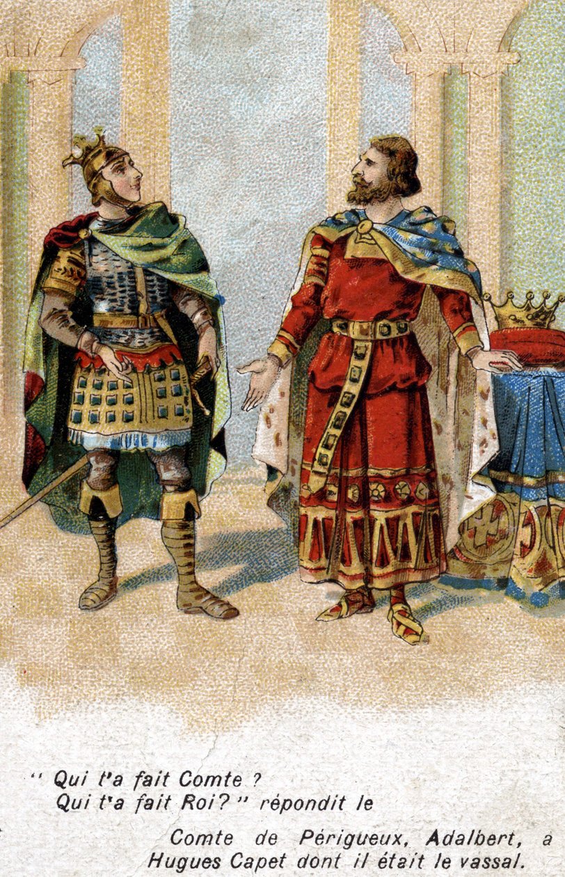 Adalbert Périgordin kreivi Hugues Capetille: "" Adalbert, kuka sai sinut laskemaan? Hugues, kuka teki sinusta kuninkaan?" 1800-luvun lopun kromolitografia. tekijältä Unknown artist