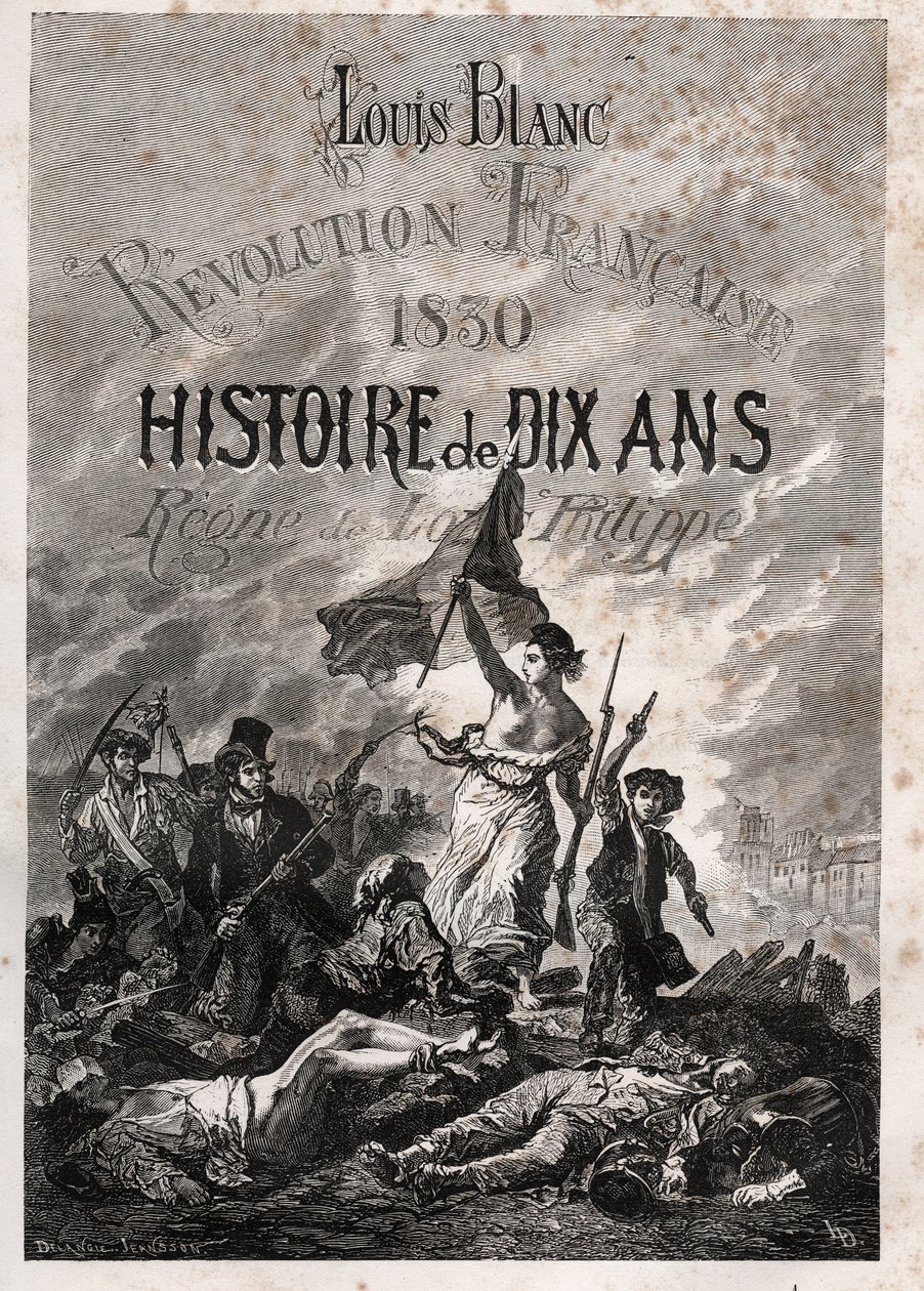Louis Blanc - Ranskan vallankumous 1830 Kymmenen vuoden historia - Louis-Philippen hallitus (Delacroix, Eugene - La Liberte ohjaamassa ihmisiä) tekijältä Unknown artist