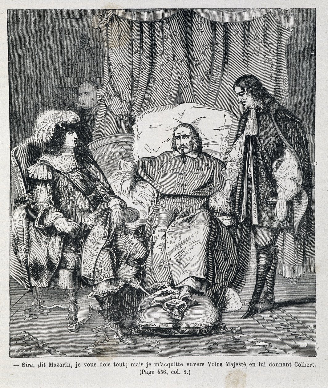 Sire, sanoi Mazarin: "Olen teille velkaa kaiken, mutta maksan teidän Majesteetillenne antamalla hänelle Colbertin." Kardinaali Jules Mazarin (Giulio Raimondo Mazzarino tai Mazarino) (1602-1661) esittelee Jean Baptiste (Jean-Baptiste) Colbert (1619-1683) ja tekijältä Unknown artist