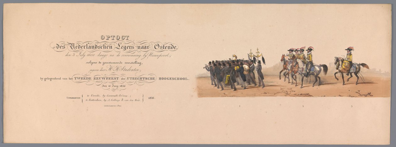 Historiallinen kulkue Utrechtin ammattikorkeakoulun toisen satavuotisjuhlan kunniaksi, 1836 (otsikon painatus) Hollannin armeijoiden lähestyminen Oostendeen, 3. heinäkuuta 1600, Nieuwpoortin voiton jälkeisenä päivänä; H H Studin antaman puvun mukaan tekijältä Victor Adam