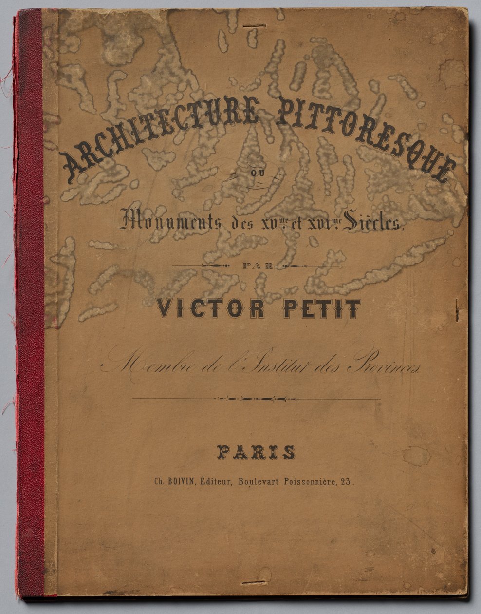 Kuvankaunis arkkitehtuuri tai 1400-luvun monumentit. Ja XVI. Centuries...-kansi, julkaistu 1860. tekijältä Victor Petit