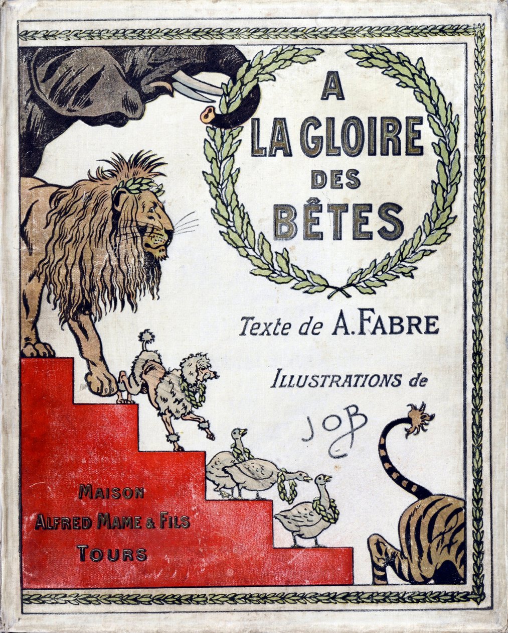 A Fabren "A la Glory des Betes" -kirjan kansi, piirustukset Jacques Marie Gaston Onfray de Breville dit JOB (1858-1931), kustantaja Maison Alfred Mame et fils, yksityinen kokoelma tekijältä pseudonym for Onfray de Breville Jacques Job