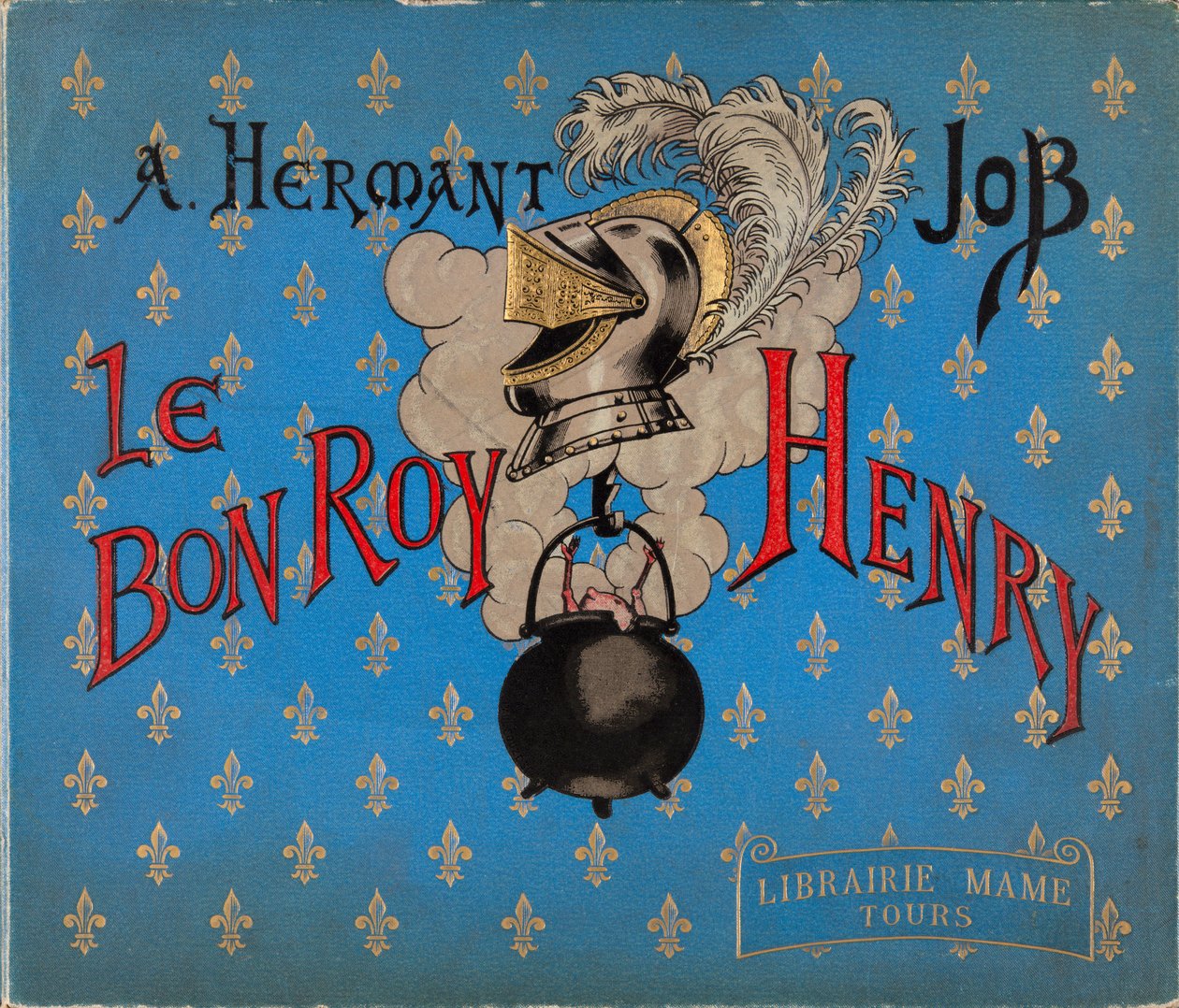 Jacques Marie Gaston Onfray de Breville dit JOB (1858-1931), Librairie Mame, yksityiskokoelma kuvittaman kirjan "" Le bon roy Henri" kansi tekijältä pseudonym for Onfray de Breville Jacques Job
