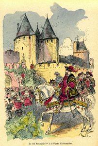 Ranskan kuningas Francois 1. saapuu hevosen selässä Cite de Carcassonnen, Porte Narbonnaisen eteen. Albert Robidan (1848-1926) kuvitus: "Le tresor de Carcassonne" -kirjan etuosa, ensimmäinen painos H. Laurens 1921. tekijältä Albert Robida