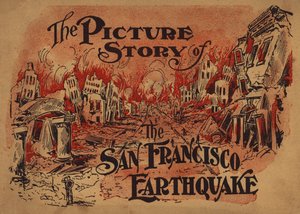 The Picture Story of the San Francisco Earthquake -lehden kansikuvitus (värillinen litografia). tekijältä American School
