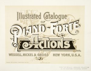 Illustrated Catalog of Piano-Forte Actions, Wessell, Nickel & Gross Co. - kansi, 1893 tekijältä American School
