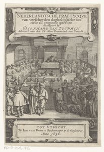 Kasvot oikeussalissa Nimisivu: Bernard van Zutphen, Nederlantsche practycque van verscheyden daghelijcksche soo civile alskriminaalinen questien, 1636 (sarjan nimi) tekijältä Anonymous