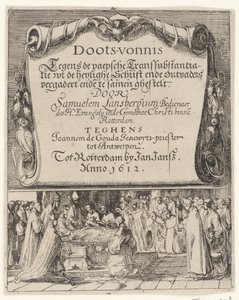 Sarjakuva roomalaisesta transsubstantiaatioopista, 1612 Doots-vernis, teghen de Paepsche transubstantiatie / wt the Heylighe Scripture ende valloittajat kohtaavat ende yhdessä Samuelem Lansbergiumin (...) vastaan ​​Joannem de Gouda jesuwyts-pappi tot tekijältä Anonymous