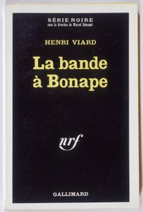 Bonapen jengi. Roman kirjoittanut Henri Viard, koll. Black Series NRF, Gallimard tekijältä Anonymous Anonymous