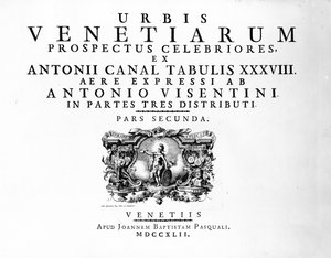 Vuonna 1742 julkaistun teoksen "Urbis Venetiarum Prospectus Celebriores ex Antonii Canal" nimiölehti. tekijältä Antonio Visentini