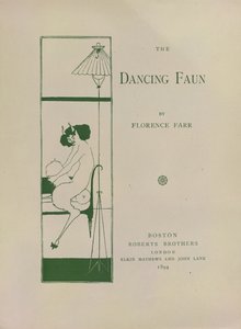 The Dancing Faun, koristeltu kirjapaperi Florence Parrin "The Dancing Faunille". Kuva otettu: 20 pienoisjulistetta, jotka on piirtänyt Aubrey Beardsley. Edustaa "Keynotes-sarjan" nimikuvioita.. Julkaisija Roberts Bros: Boston tekijältä Aubrey Beardsley