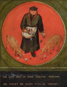 Se, joka hukkaa vaivan, heittää ruusuja sikojen eteen, 1558.