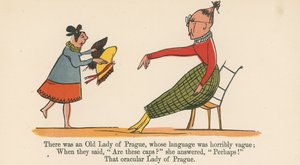 Siellä oli Prahan vanha rouva, jonka kieli oli hirvittävän epämääräistä, kirjasta "A Book of Nonsense", jonka julkaisija Frederick Warne and Co., Lontoo, noin 1875 tekijältä Edward Lear