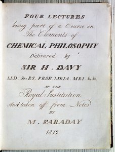 Etukappale Sir H.Davyn (1778-1829) neljälle luennolle kemiallisen filosofian elementeistä Royal Institutionissa, otettu Michael Faraday (1791-1867) muistiinpanoista 1812 tekijältä English School