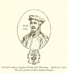 Richard Grafton, englantilainen kirjapaino ja historioitsija, kuoli vuoden 1572 jälkeen, yhteisen rukouksen ensimmäinen painaja tekijältä English School