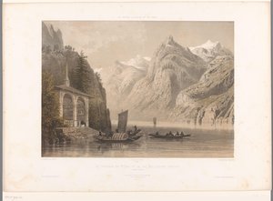 Näkymä Tellsin kappelille Luzernjärvellä La Chapelle de G.me Tell et le lac des Quatre-Cantons (otsikko esineessä) Kasvot Sveitsissä, Savoyssa ja Tirolissa (sarjan nimi) La Suisse, la Savoie et le Tyrol (sarjan nimi esineellä) tekijältä Eugene Ciceri