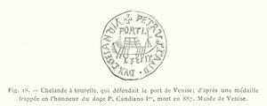 Chelande tornilla, joka puolusti Venetsian satamaa; vuonna 887 kuolleen Doge P Candiano I:n kunniaksi lyötystä mitalista, Venetsian museo (kaiverrus) tekijältä French School