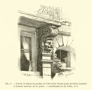 Oikeassa siivessä sijaitsevan paviljongin parvekekonsoli, osa Palais-Cardinalia ja josta on aiemmin näkymä puutarhaan, nykyään rue de Valois, nro 6 tekijältä French School