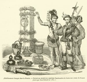 Ranskalainen laitos Floridassa, Satouriona näyttää kapteeni Laudonnierelle terminaalin Ranskan käsivarrella, jonka Jean Ribaud asetti vuonna 1562 (kaiverrus) tekijältä French School