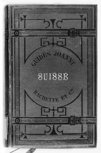 Sveitsin Joanne-oppaat, julkaistu Hachette, Pariisi, 1887 tekijältä French School