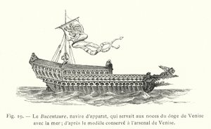Bucentaure, seremoniallinen alus, joka palveli Venetsian dogin häissä meren kanssa; Venetsian arsenaalissa pidetyn mallin mukaan (kaiverrus) tekijältä French School