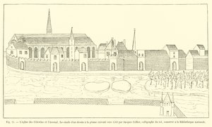 Selestiinien kirkko ja arsenaali, faksimile kynäpiirroksesta, jonka Jacques Cellier, kuninkaan kalligrafi, laati noin 1583, säilytetään kansalliskirjastossa tekijältä French School