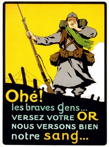 Juliste, joka vakuuttaa ranskalaiset maksamaan rahansa maanpuolustukseen: "" Ahohe! Hyvät ihmiset... Kaada kultasi, me kaadamme veremme hyvin” - juliste, noin 1914 tekijältä French School