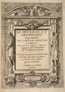 Nimisivu, teoksesta The Diverse Et Artificose Machine, Kapteeni Agostino Ramelli, pub. 1588 Kaiverrus tekijältä French School