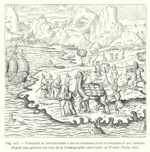 Tavaroiden kuljetus kameleilla laivojen lastausta varten; Thevetin Cosmographie universellen puukaiverruksesta; Pariisi tekijältä French School