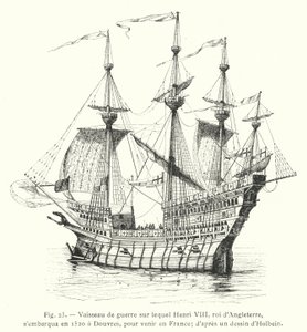 Sota-alus, jolla Englannin kuningas Henrik VIII nousi vuonna 1520 Doverissa tullakseen Ranskaan; Holbeinin piirustuksen jälkeen (kaiverrus) tekijältä French School