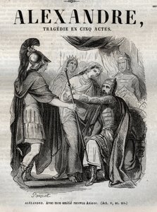 Aleksanteri. Ystävyyteni kanssa vastaanota Axiane - Alexandre Suuri tragedia viidessä näytöksessä - kaiverrus "" Jean Racinen teoksiin"" kuvittamana Pauquet ja huomautuksen Emile de La Bedolliere - 1851