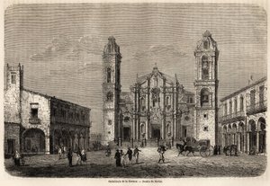 Havannan katedraali, Kuuba, Navletin piirustus kuvaamaan matkaa Kuuban saarelle vuonna 1859, kirjoittaja Richard Dana (1815-1882). Kaiverrus "" Le tour du monde, nouveau journal des voyages"" Paris
