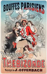 Musiikkia. Trebizonden prinsessa, Jacques Offenbachin operetti. Jules Cheret