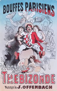 Jacques Offenbachin Trebizonden prinsessan oopperabuffeen juliste tekijältä Jules Cheret