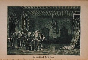 Guisen herttuan murha (1549–1588) -kuva teoksesta Little Arthurs History of France: Varhaisimmista ajoista toisen imperiumin kukistumiseen julkaistiin 1899