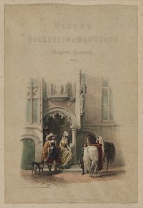 Haghesin luonnosportfolio. Belgia. Saksa, voi. III: Nimilehti, ovella...Bruges, 1850. tekijältä Louis Haghe