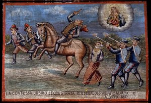 Ex-voto (ex voto) sisilialainen: "" Siepattu kreivitär Ursino on juuri pelastettu ihmeen kautta 16.8.1871". Kuvaus prikaatista (Brigantaggio): Kolme rosvoa sieppaavat kreivitärtä, kun taas karabinierit ampuvat heitä. .